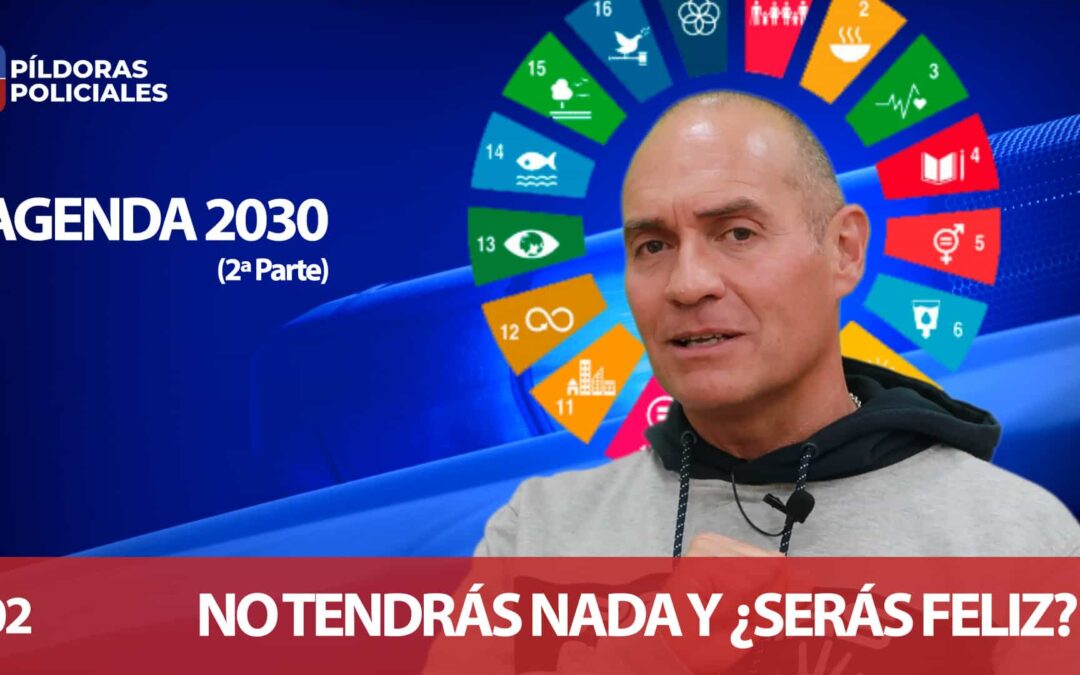 NO TENDRÁS NADA Y ¿SERÁS FELIZ? – AGENDA 2030 (2ª Parte)