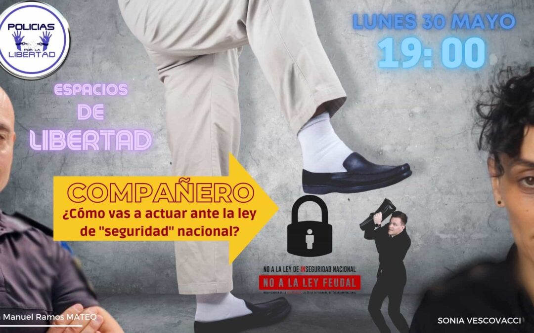 Compañeros ¿Cómo actuaréis cuando aprueben la mal llamada «Ley de Seguridad Nacional?