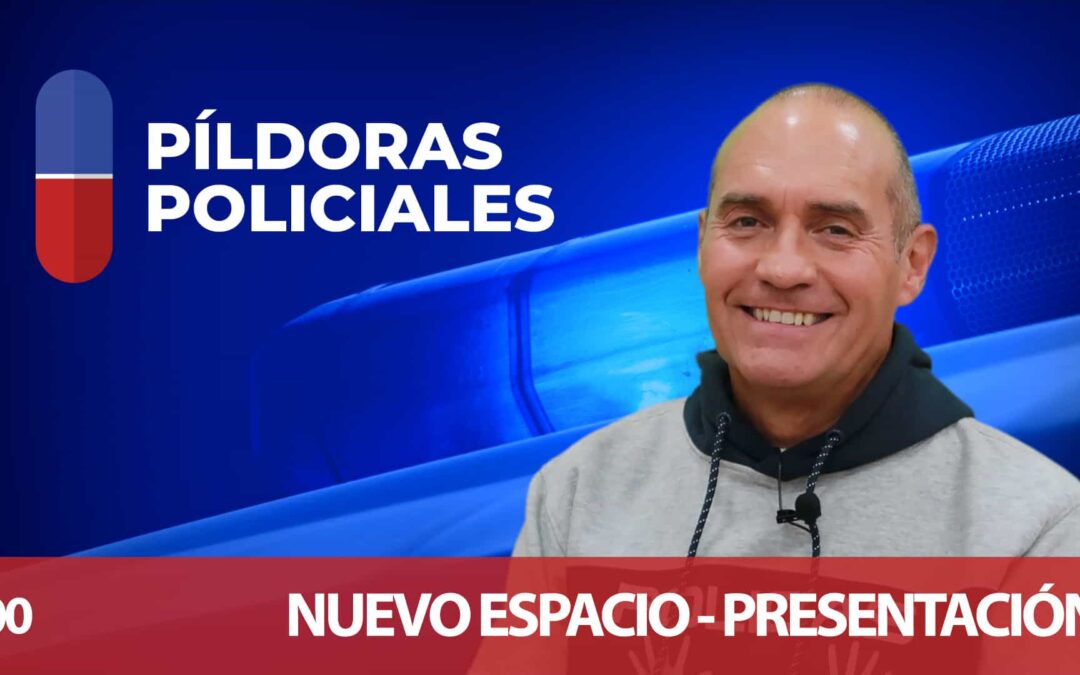 PÍLDORAS POLICIALES – NUEVO ESPACIO AUDIOVISUAL – PRESENTACIÓN