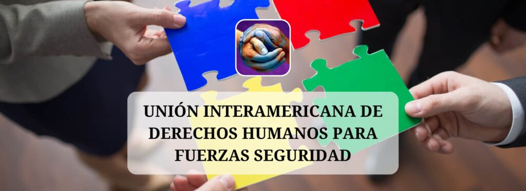 UNIÓN INTERAMERICANA DE DERECHOS HUMANOS PARA FUERZAS SEGURIDAD · Banners · Colaboraciones · Policías por la Libertad