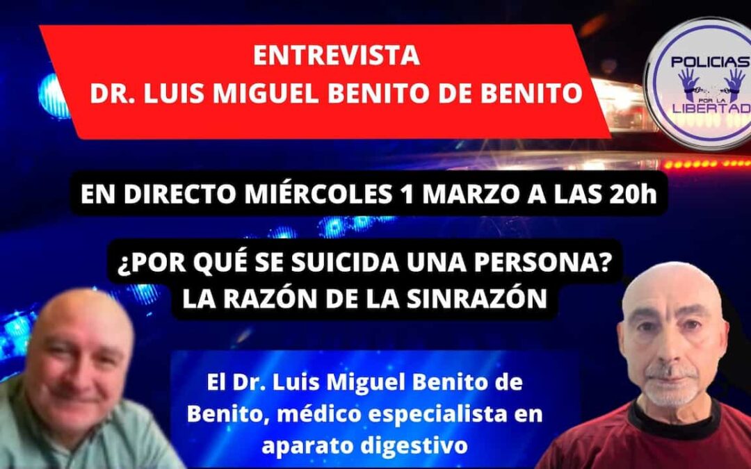 Entrevista al Dr. Luis Miguel Benito, ¿Por qué se suicida una persona?, La razón de la sinrazón.
