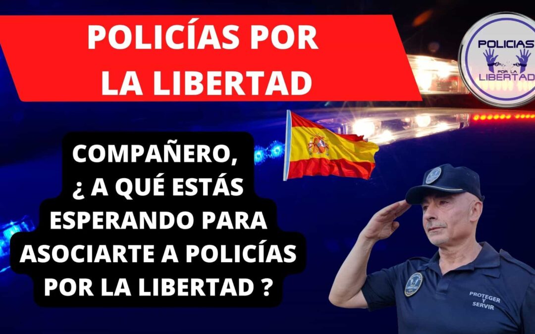 Compañeros, os han utilizado, ¿a qué esperáis para asociaros a Policías por la Libertad?