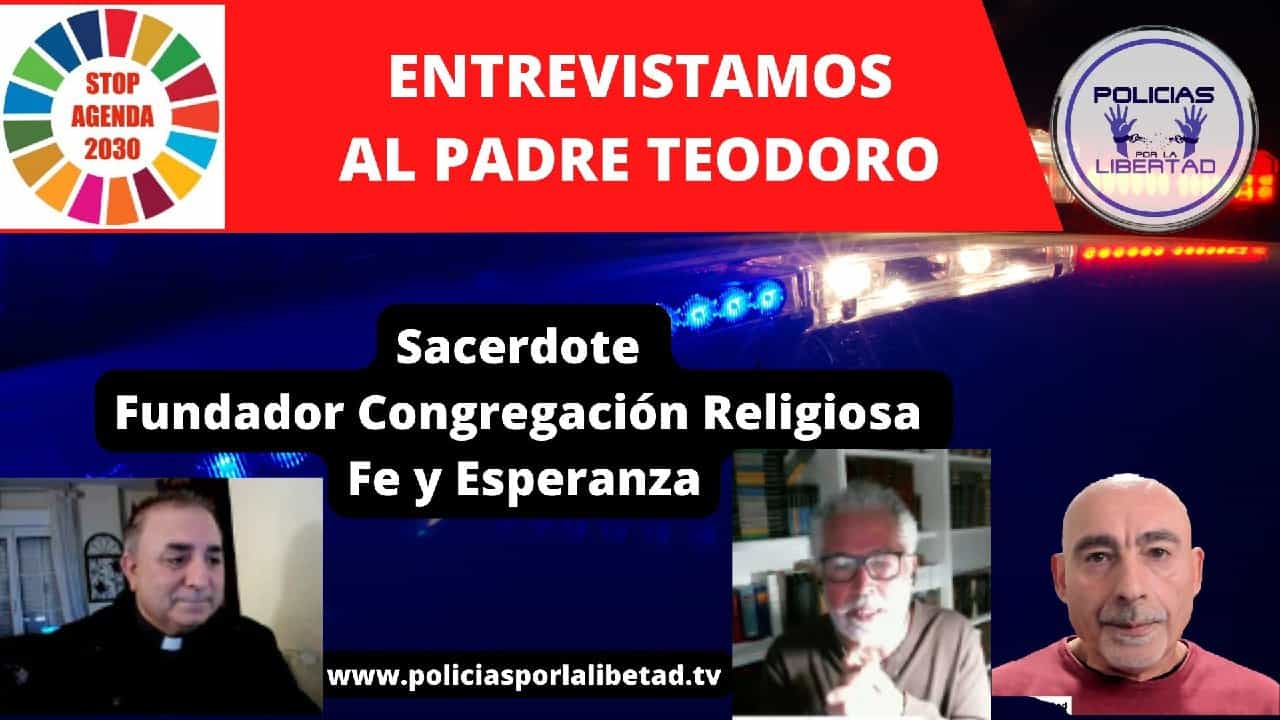 Entrevista al Padre Teodoro, Sacerdote y Fundador de la Congregación Fe y Esperanza · Entrevistas · Policías por la Libertad