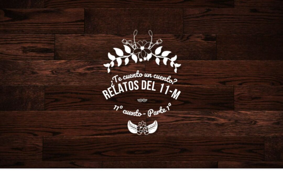 ¿TE CUENTO UN CUENTO?, RELATOS DEL 11M (PARTE 2ª) EL MITO TENEBROSO