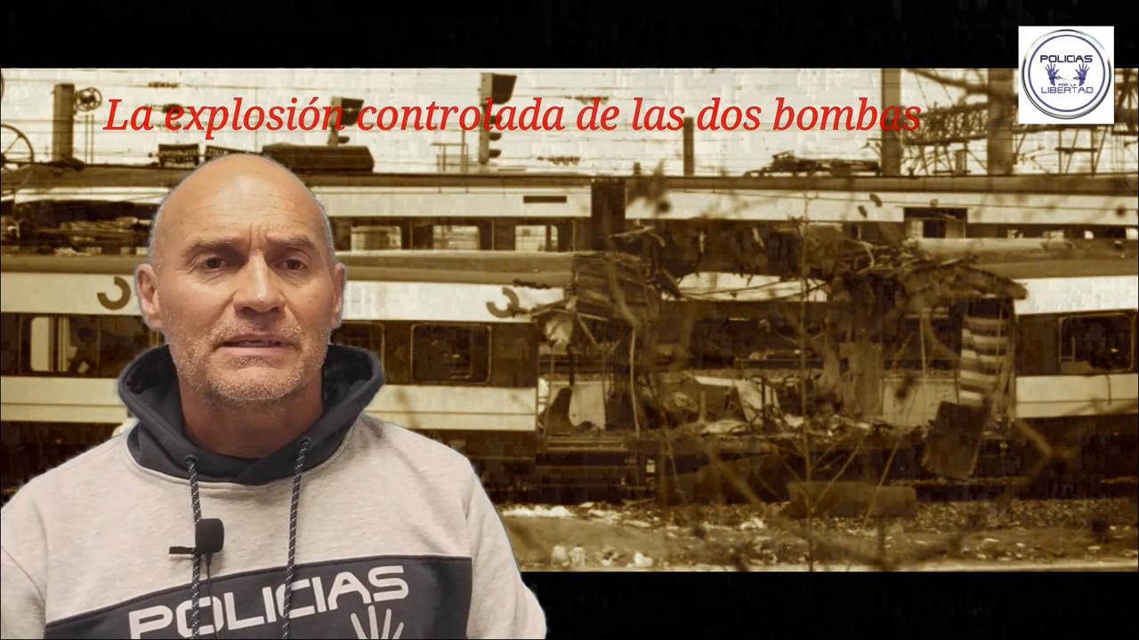 ¿TE CUENTO UN CUENTO?, RELATOS DEL 11 M (PARTE 9ª) LA EXPLOSIÓN CONTROLADA DE LAS DOS BOMBAS ¿TE CUENTO UN CUENTO?, RELATOS DEL 11 M (PARTE 9ª) LA EXPLOSIÓN CONTROLADA DE LAS DOS BOMBAS · Policías por la Libertad